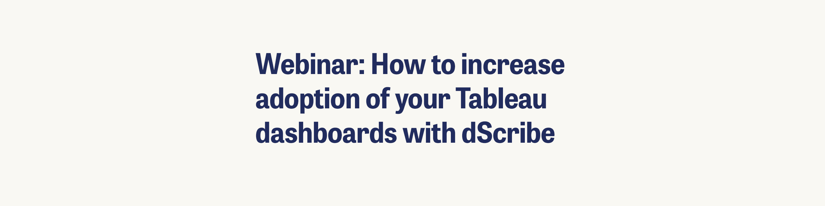 Webinar: How to increase adoption of your Tableau dashboards with dScribe